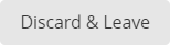 Discard and leave button